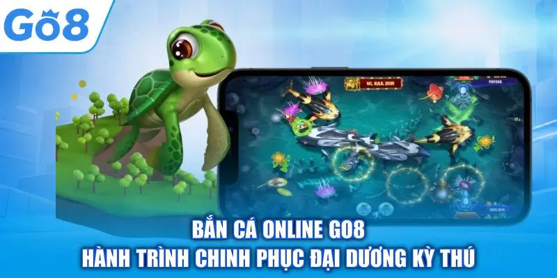 Bắn Cá Online GO8 – Hành Trình Chinh Phục Đại Dương Kỳ Thú