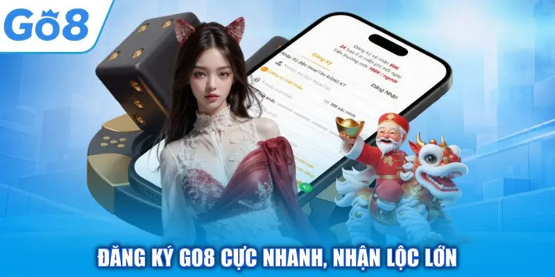 Đăng Ký GO8 - Khởi Đầu Hành Trình Chinh Phục Tiền Thưởng 1 Đăng ký GO8 cực nhanh, nhận lộc lớn