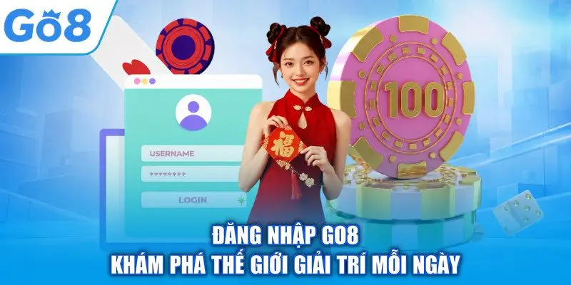 Đăng Nhập GO8 – Khám Phá Thế Giới Giải Trí Mỗi Ngày