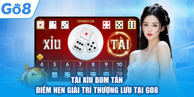 Tài Xỉu Bom Tấn – Điểm Hẹn Giải Trí Thượng Lưu Tại GO8