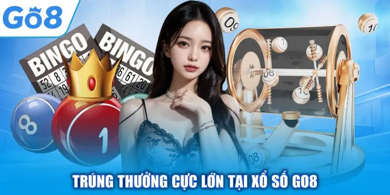 Trúng thưởng cực lớn tại xổ số GO8